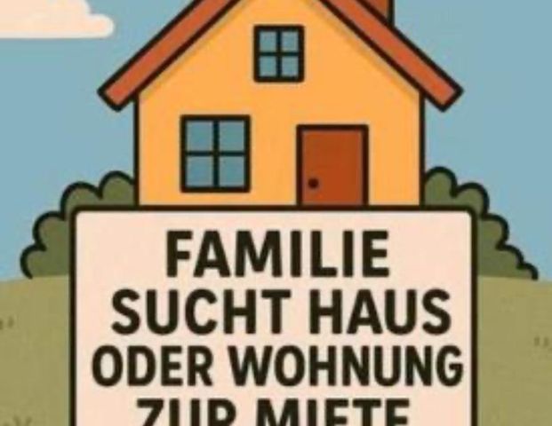 Familie sucht Haus oder Wohnung zur Miete - Photo 1
