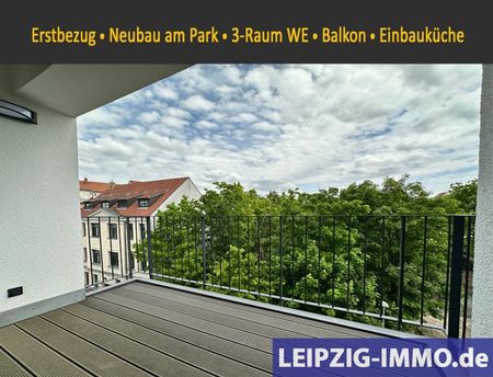 Leipzig: Wohnen am Park ** Neubau ** 3-Raum WE ** Balkon ** Einbauküche ** - Foto 5