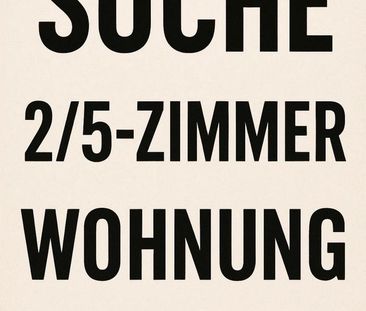 Suche 2/5 Zimmer Wohnung - Foto 1