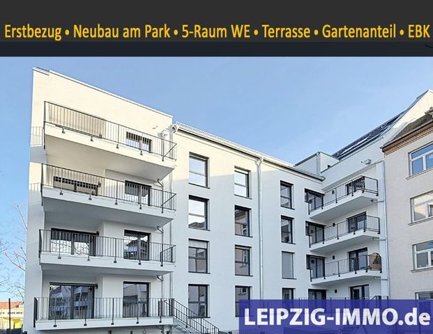 Leipzig: WOW ** NEUBAU- ERSTBEZUG ** am Park ** 5-RAUM WE ** große Terrasse ** Gartenanteil ** Einbauküche ** - Foto 1