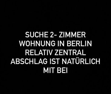 SUCHE 2 Zimmer Wohnung in Berlin - Foto 1